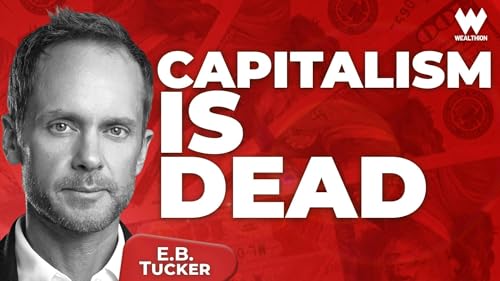 E.B. Tucker: Capitalism Is Over. This Is the New System (and How to Beat It) Podcast Por  arte de portada