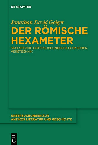Der römische Hexameter: Statistische Untersuchungen zur epischen Verstechnik (Untersuchungen zur antiken Literatur und Geschichte 144)