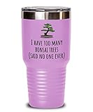 Funny Bonsai Tumbler - Bonsai Grower Gift - Too Many Bonsai Trees, Said No One Ever