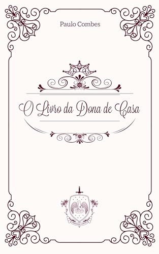 O Livro da Dona de Casa (Biblioteca da Mulher Católica 2)