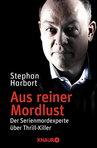Aus reiner Mordlust: Der Serienmordexperte über Thrill-Killer Aus reiner Mordlust: Der Serienmordexperte über Thrill-Killer