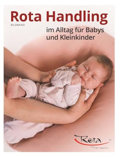 Rota Handling im Alltag für Babys und Kleinkinder: Bildband