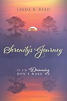 Serenity's Journey: If I'm Dreaming Don't Wake Me 1478755199 Book Cover