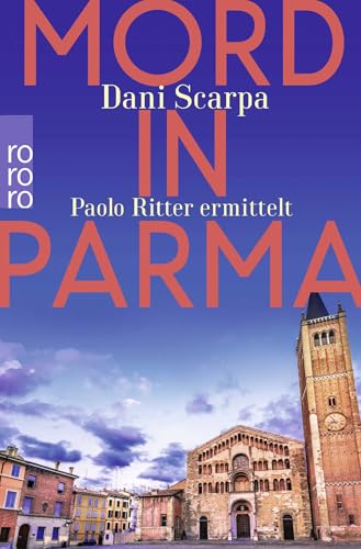 Mord in Parma: Paolo Ritter ermittelt | Emilia-Romagna (Ein Italien-Krimi, Band 1)
