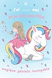  J\'ai .... ans et je suis une fille magique, géniale, incroyable: Journal intime pour magique fille de 7, 8, 9, 10, 11, 12 ans  Journal de souvenir, ... magique fille  journal de magique Licorne