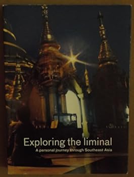 Paperback Exploring the Liminal: a Personal Journey Through Southeast Asia Book