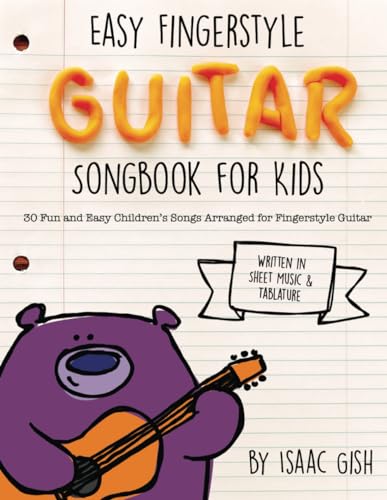 Easy Fingerstyle Guitar Songbook For Kids: 30 Fun and Easy Children's Songs Arranged for Fingerstyle Guitar