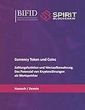 Currency Token und Coins: Zahlungsfunktion und Wertaufbewahrung. Das Potenzial von Kryptowährungen als Wertspeicher