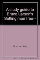 A study guide to Bruce Larson's Setting men free-- B00071M3YS Book Cover