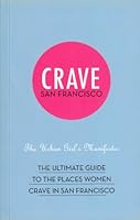 Crave San Francisco The Urban Girl's Manifesto 0967021391 Book Cover