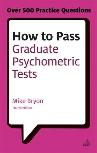 How to Pass Graduate Psychometric Tests: Essential Preparation for Numerical and Verbal Ability Tests Plus Personality Questionnaires (Testing) by Mike Bryon(2013-05-28)