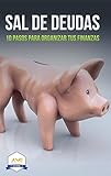 Sal De Deudas: 10 Pasos para Organizar tus Finanzas (Spanish Edition)