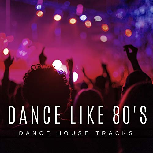 Play Dance Like 80's - Dance House Tracks by Davide Mattei, Simone ...
