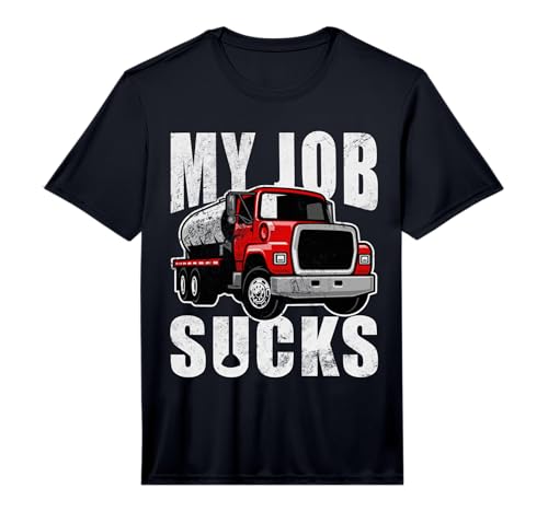 Mens My Job Sucks Septic Tank Truck Driver Septic Cleaning Performance T-Shirt