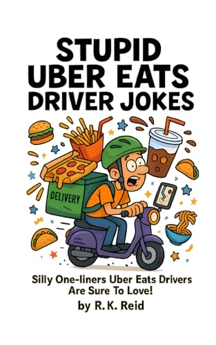 Stupid Uber Eats Driver Jokes: A funny Uber Eats driver