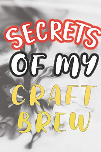 SECRETS OF MY CRAFT BREW: 90 PAGES OF HOME BREW COOKBOOK RECIPE SPACE!