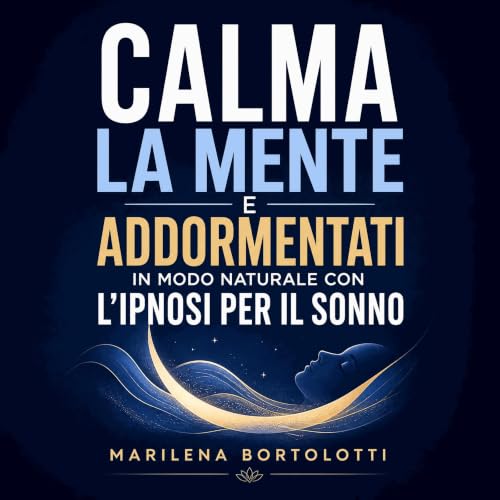 『Calma la mente e addormentati in modo naturale con l'ipnosi per il sonno』のカバーアート