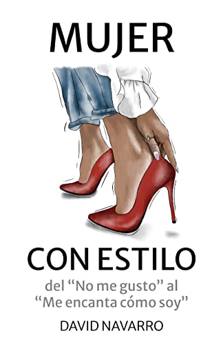 Mujer con ESTILO: Del "No me gusto" al "Me encanta cómo soy" (Spanish Edition)