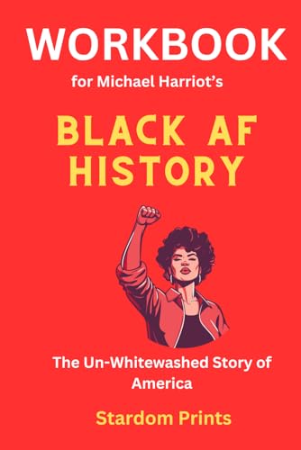 Workbook for Michael Harriot’s Black AF History: The Un-Whitewashed Story of America