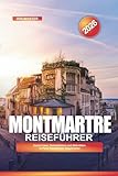 montmartre paris adresse  MONTMARTRE Reiseführer 2026: Sacré-Cœur, Kunstateliers und Aktivitäten in Paris\' berühmtem Hügelviertel