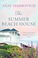The Summer Beach House: a sweet feel-good women's fiction novel B0D9Y739XV Book Cover