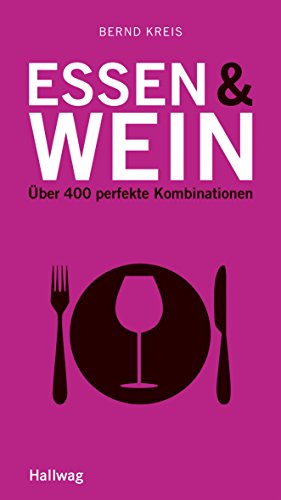 Essen & Wein: Über 400 perfekte Kombinationen
