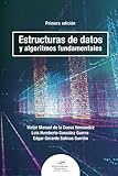 Estructuras de datos y algoritmos fundamentales (Spanish Edition)