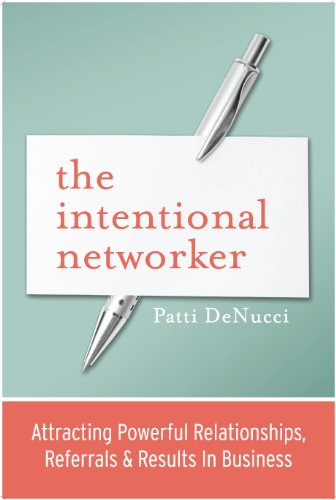 Cover of The Intentional Networker – Attracting more relationships, referrals & results in business