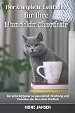 Der komplette Leitfaden für Ihre Munchkin Shorthair: Der erste Ratgeber zu Gesundheit, Ernährung und Verhalten der Munchkin Shorthair