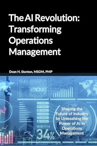 The AI Revolution: Transforming Operations Management: Shaping the Future of Industry by Unleashing the Power of AI in Operations Management