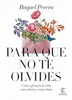 Para que no te olvides: Cómo afrontar la vida con valores y autoestima 846706904X Book Cover