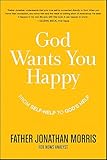 God Wants You Happy: From Self-Help to God's Help