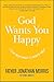 God Wants You Happy: From Self-Help to God's Help