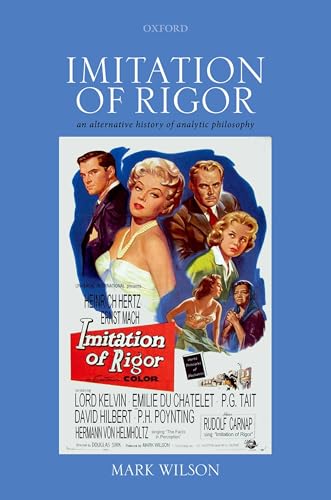Compare Textbook Prices for Imitation of Rigor: An Alternative History of Analytic Philosophy ISBN 9780192896469 by Wilson, Mark