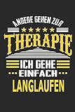  Andere gehen zur Therapie Ich gehe einfach langlaufen: Notizbuch mit 110 linierten Seiten, ideal als Geschenk, auch als Dekoration verwendbar