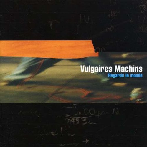 VULGAIRES MACHINS - REGARDE LE MONDE [Audio CD] VULGAIRES MACHINS