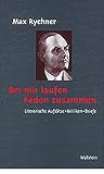 Bei mir laufen Fäden zusammen. Literarische Aufsätze, Kritiken, Briefe (Veröffentlichung der Deutschen Akademie für Sprache und Dichtung)