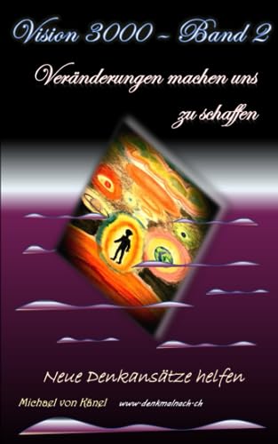 Veränderungen machen uns zu schaffen: Neue Denkansätze helfen… (Vision 3000) (German Edition)