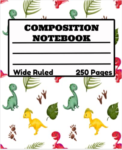 Composition Notebook Wide Ruled: This dinosaur notebook made for both girls and boys, family friendly, perfect for parents, grandparents, care givers, or business, and schools.