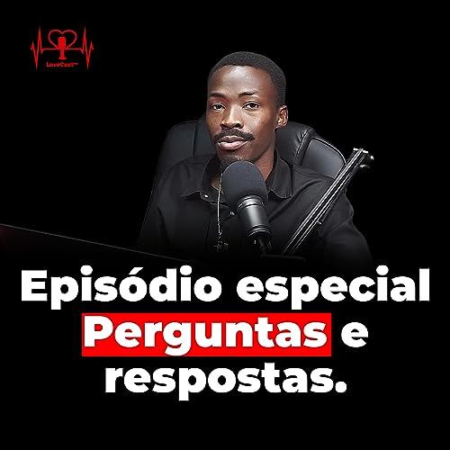 Page de couverture de Episódio Especial - Perguntas e Respostas | Lovecastmz | Edilson Ernesto