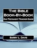 The Bible Book-By-Book Old Testament Teacher Guide