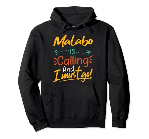 Malabo Is Calling and I Must Go - Malabo Travelling Lover Sudadera con Capucha