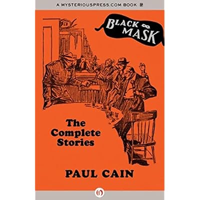 The Paul Cain Omnibus: Every Crime Story and the Novel Fast One as Originally Published