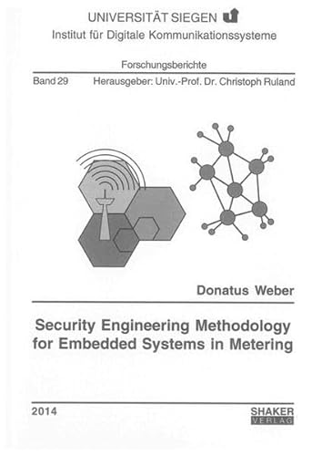 Preisvergleich Produktbild Security Engineering Methodology for Embedded Systems in Metering (Forschungsberichte des Instituts für Digitale Kommunikationssysteme, Band 29)