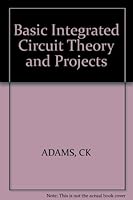 Basic integrated circuit theory & projects 0830616993 Book Cover