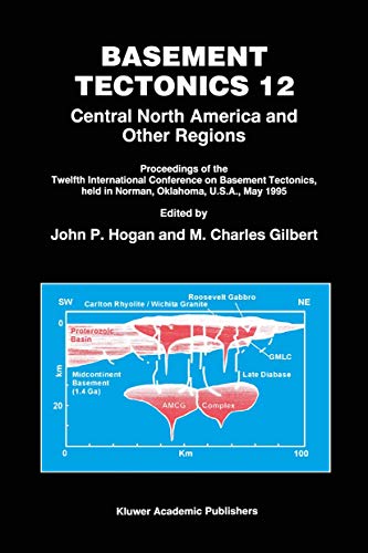Basement Tectonics 12: Central North America and Other Regions (Proceedings of the International Conferences on...