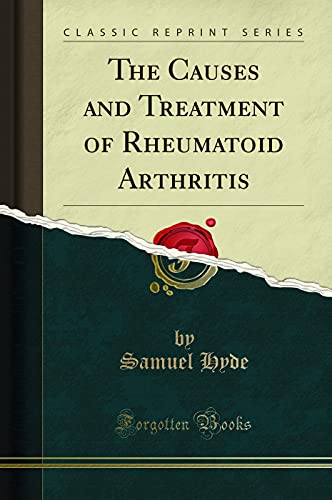 The Causes and Treatment of Rheumatoid Arthritis