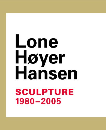 Lone Hoyer Hansen. Sculpture 1980-2005.