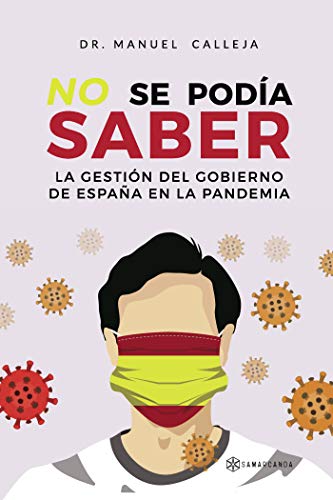 No se podía saber: La gestión del Gobierno de España en la pandemia