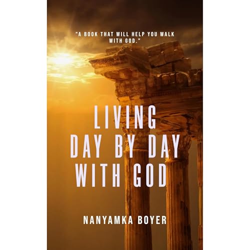Living Day By Day With God Audiobook By Nanyamka Boyer cover art